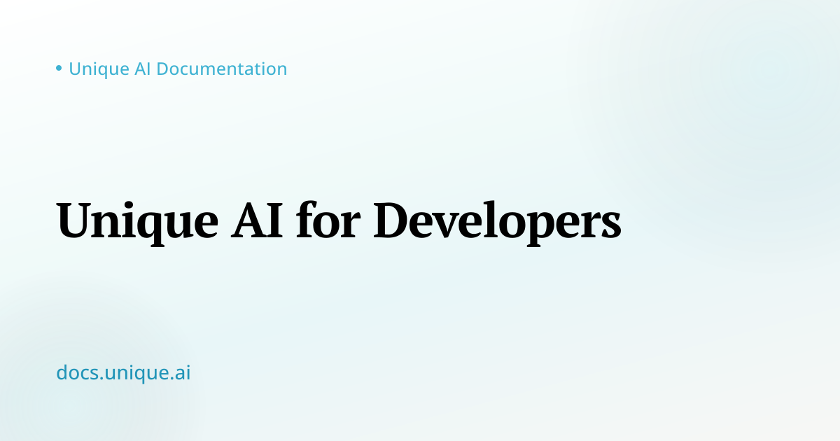 Unique AI for Developers — Unique AI Documentation